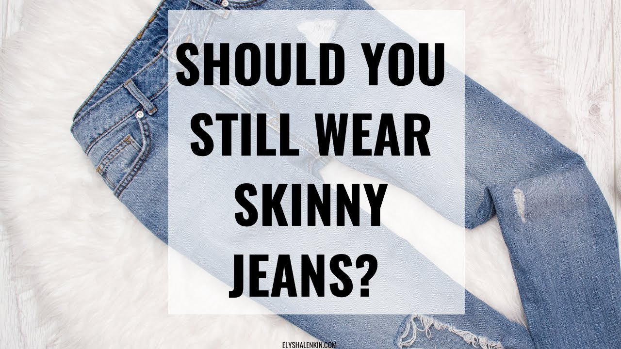 Are Your Skinny Jeans Out Of Style? - YouTube