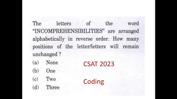 CSAT 2023 IAS prelims/The of the word letters “INCOMPREHENSIBILITIES” are arranged alphabetically in