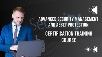Advanced Security Management and Asset Protection Certification Training Course