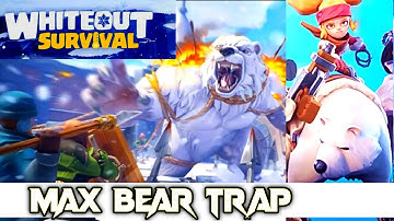 How to Max Bear Trap in whiteout survival and win every game