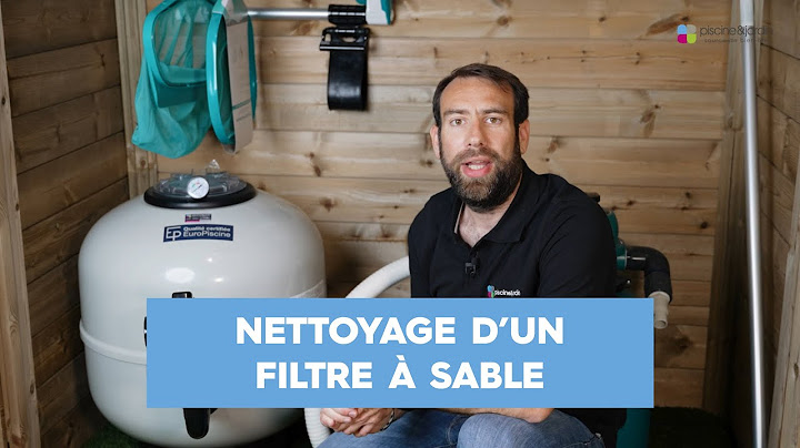 FILTRE À SABLE : COMMENT LE NETTOYER ET L’ENTRETENIR POUR VOTRE PISCINE ?