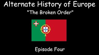 Alternate History of Europe | The Broken Order | Episode Four