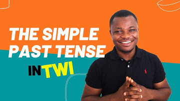 The Simple Past Tense in Twi I | Verbs Followed By Object/Adverbial | TWI VERB TENSES | LEARNAKAN