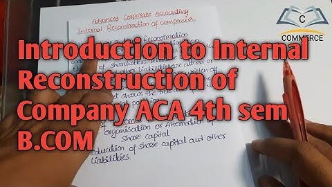 Introduction to Internal Reconstruction of Company 4th sem BCOM