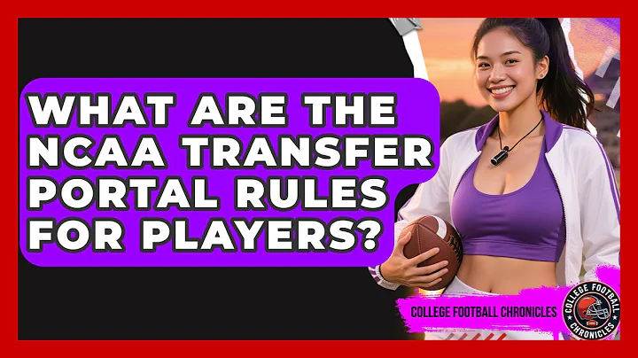 What Are The NCAA Transfer Portal Rules For Players? - College Football Chronicles