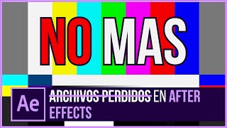 ARCHIVOS PERDIDOS en After Effects NUNCA MAS 😋 TRUCO (Consolidar Archivos)