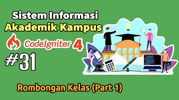 31 Sistem Informasi Akademik (SIAKAD) Kampus  Codeigniter 4 - Rombongan Kelas (Part 1)
