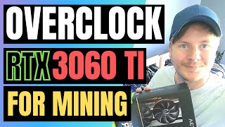 How to Overclock RTX 3060 Ti for Mining 2021