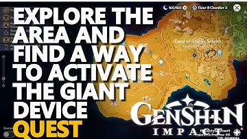 Explore the area and find a way to activate the giant device Genshin Impact