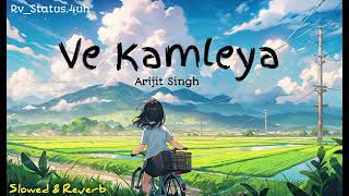 Ve Kamleya (Slowed + Reverb) | Arijit Singh, Shreya Ghoshal | Rv_Status.4uh