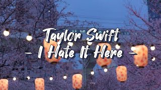 Taylor Swift - I Hate It Here (Lyric Video)