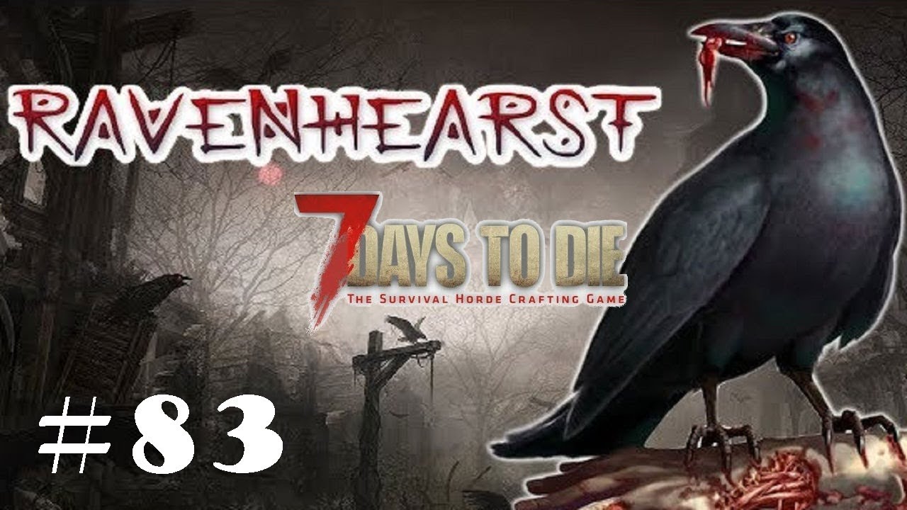 7 Days To Die Ravenhearst 83 Gamestage 600 YouTube