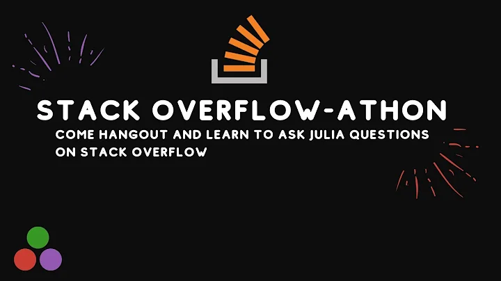 Julia Stack Overflow-athon | Come hangout and post...