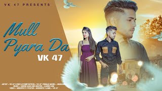 Mull Pyar Da -Vk 47 Official Music Video Sad Song Punjabi 2023