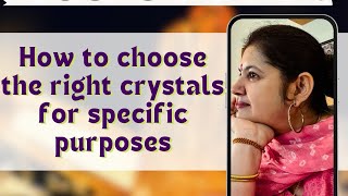 How to choose right crystals for specific purpose