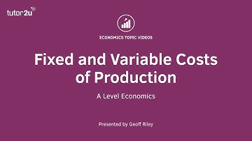 Fixed and Variable Costs of Production I A Level and IB Economics
