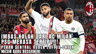 Imbas Kalah dari AC Milan, PSG Merasa Tertipu! Ruben Loftus-Cheek Mesin Penggerak Baru AC Milan