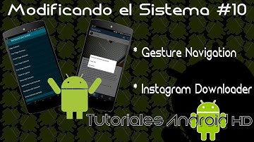 Modificando el Sistema #10 | Gesture Navigation | Instagram Downloader