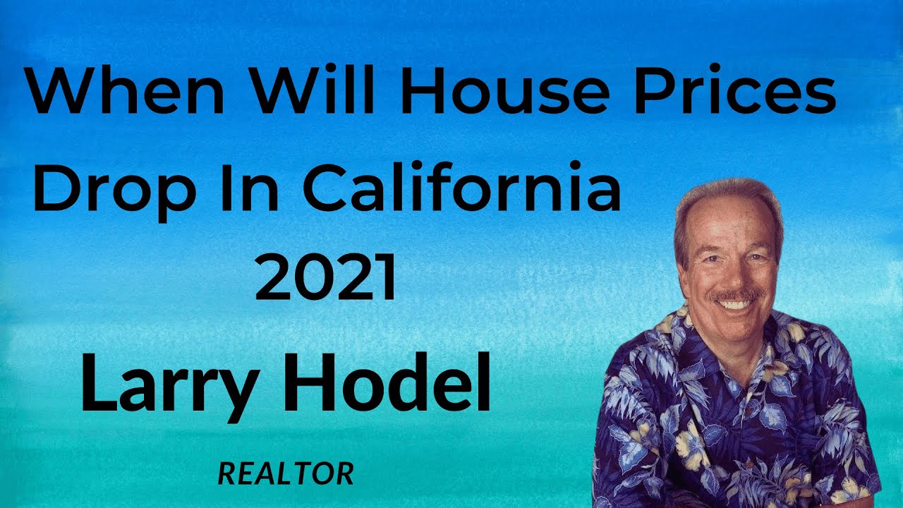 When Will House Prices Drop In California 2021 YouTube