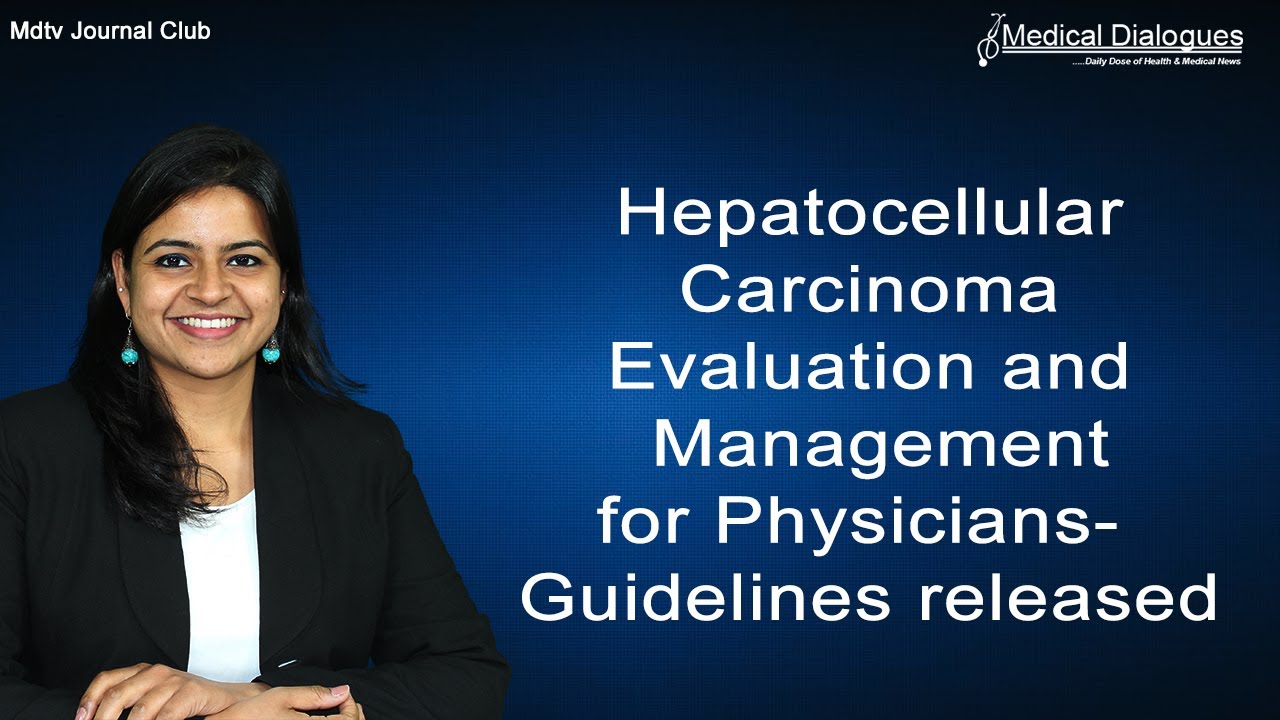 Hepatocellular Carcinoma Evaluation and Management for Physicians- Guidelines released