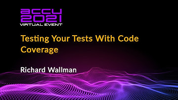 Testing Your Tests With Code Coverage - Richard Wallman [ ACCU 2021 ]