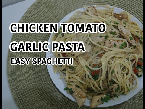 Chicken Garlic Tomato Pasta Recipe - Simple Spaghetti