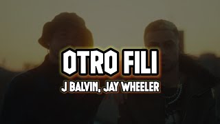 OTRO FILI - J BALVIN, JAY WHEELER | LETRA