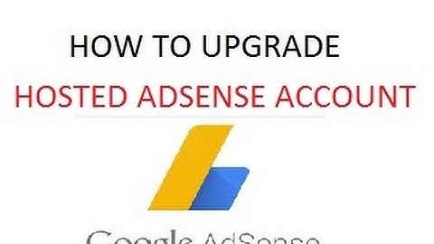 How To Upgrade Hosted Adsense Account | Upgrade To Non Hosted Adsense