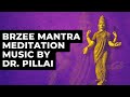 Brzee mantra meditation music by dr pillai