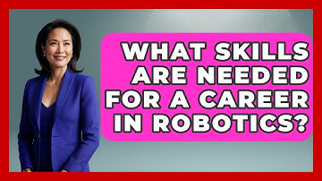 What Skills Are Needed for a Career in Robotics? - Mechanical Engineering Explained