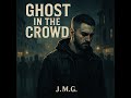 Ghost In The Crowd Official Music Video J M G Ghost In The Crowd Official Music Video J M G