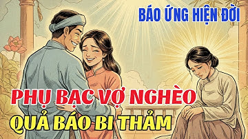 Nhân Quả Báo Ứng: Người Chồng Bỏ Vợ Nghèo Ngoại Tình Gái Trẻ Và Cái Kết Khiến Cả Làng Sững Sờ!