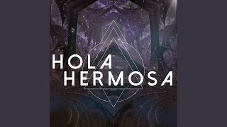 Hola Hermosa
