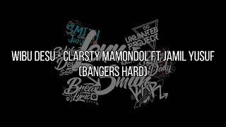 WIBU DESU - CLARSTY MAMONDOL FT JAMIL YUSUF BANGERS HARD