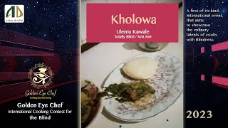 Kholowa by Ulemu Kawale / Totally Blind / MALAWI / Golden Eye Chef 2023