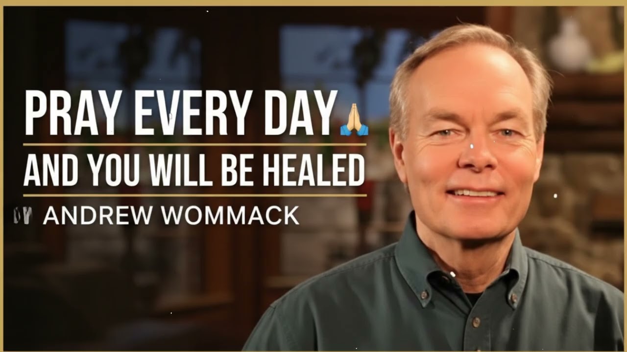 Pray Every Day And You Will Be Healed - Andrew Wommack