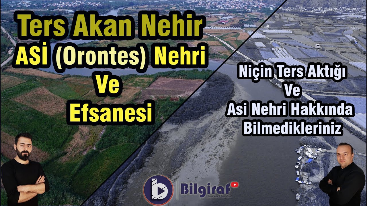 BİLİNMEYEN YÖNLERİYLE TERS AKAN ASİ (ORONTES) NEHRİ - [ASİ NEDEN TERS AKAR?]