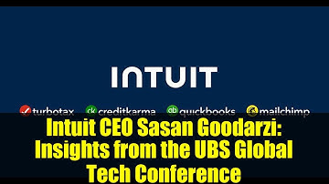 Intuit CEO Sasan Goodarzi: Insights from the UBS Global Tech Conference