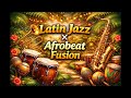 Latin Jazz × Afrobeat Fusion 🌴🎷 Tropical Dance Groove | Polyrhythm Jazz Instrumental BGM
