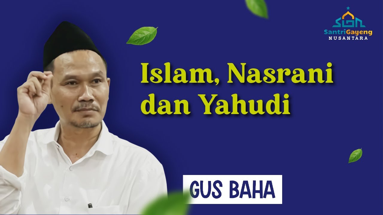 Gus Baha: Islam, Nasrani dan Yahudi