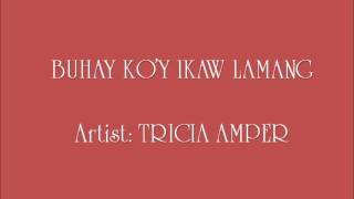 BUHAY KO'Y IKAW LAMANG - TRICIA AMPER chords