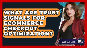 What Are Trust Signals For eCommerce Checkout Optimization? - Ecom SaaS Stack