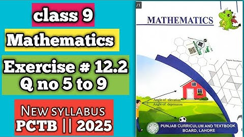 PCTB || New syllabus 2025📚 || Mathematics || Class 9 Exercise 12.2 Q no 5 to 9 || New Addition #math