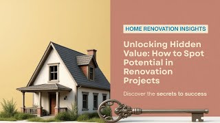 🏡 Unlocking Hidden Value: How to Spot GOLD in Renovation Projects (2025 Guide) 🔨💰