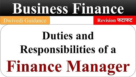 Duties and Responsibilities of a Finance Manager, business finance lucknow university, B.Com, UGC