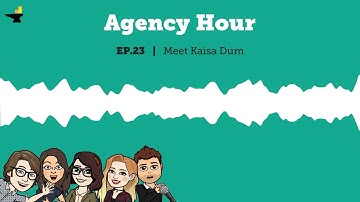 Meet Kaisa Dum - Our New Co-Worker - Agency Hour Podcast