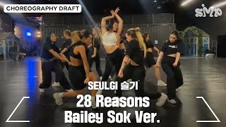 SEULGI 슬기 ’28 Reasons’ Choreography Draft (Bailey Sok Ver.)