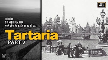 TARTARIA Phần 3  I  Các Kiến Trúc bị Xoá Sổ. Lũ Bùn và Sự Kiện Plasma. #tartaria #khampha
