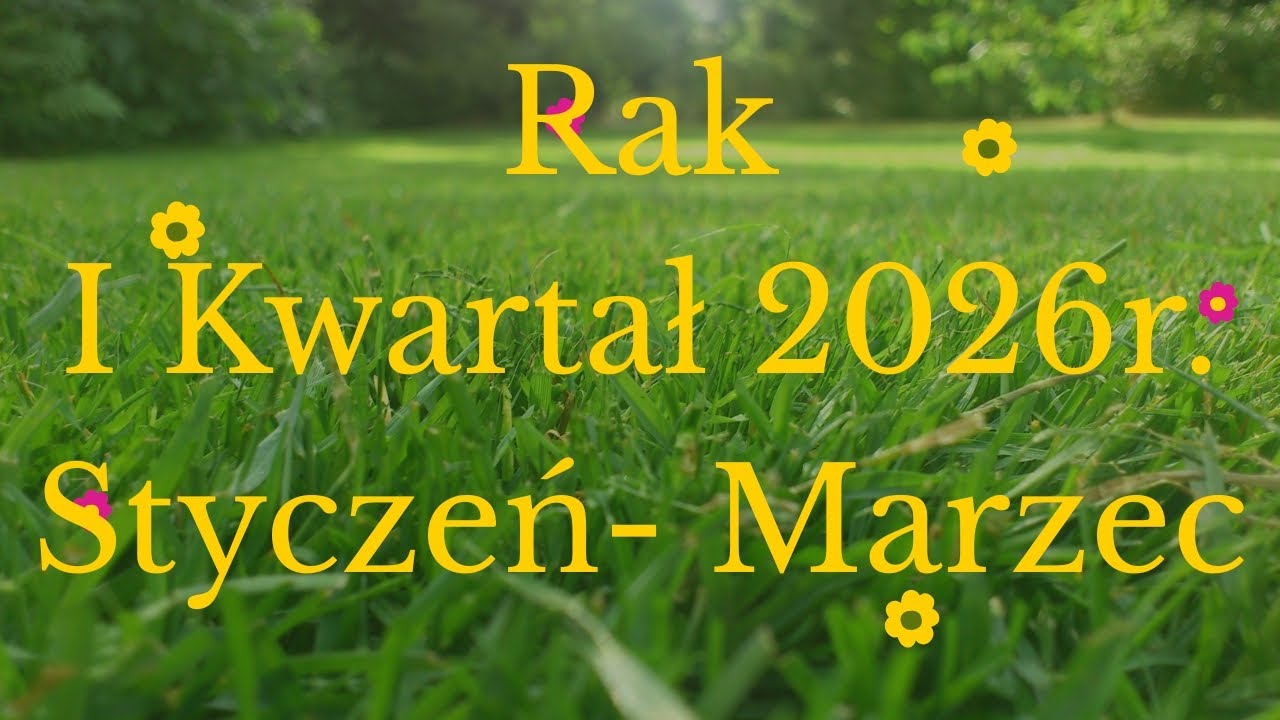 Rak🌿I Kwartał 2026r.🌿 Styczeń - Marzec🌿 Zapraszam 🤗