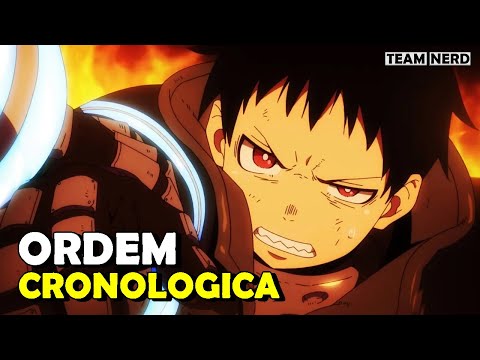 Ordem Para Assistir FIRE FORCE - Ordem Cronológica de Fire Force 